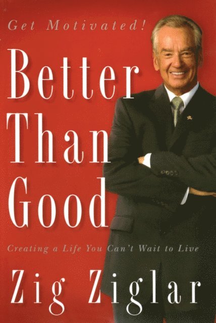 Zig Ziglar - Better Than Good, E-bok