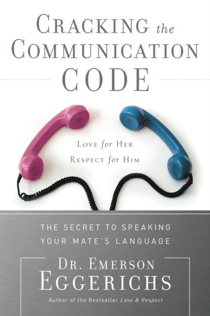 Dr. Emerson Eggerichs - Cracking the Communication Code, E-bok