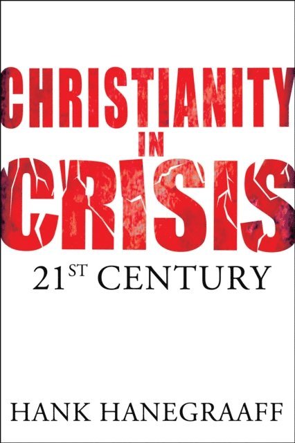 Hank Hanegraaff - Christianity in Crisis, E-bok
