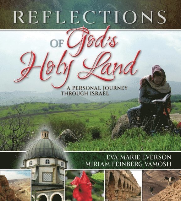 Miriam Feinberg Vamosh, Eva Marie Everson - Reflections of God's Holy Land, E-bok