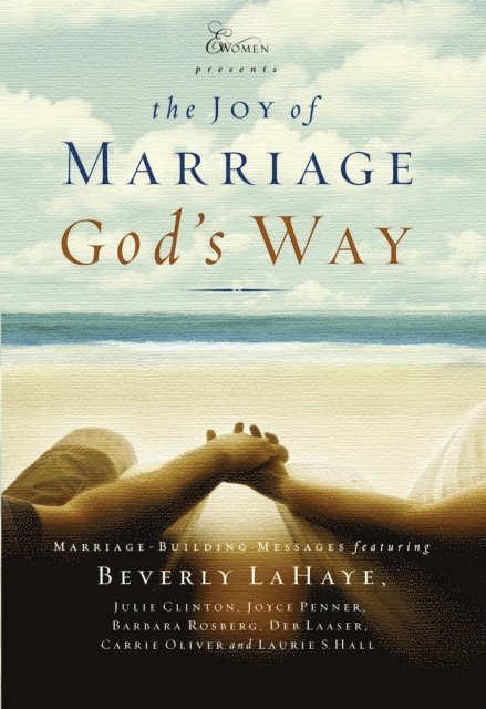 Laurie S. Hall, Carrie Oliver, Deb Laaser, Barbara Rosberg, Joyce Penner, Julie Clinton, Beverly LaHaye - Joy of Marriage God's Way, E-bok
