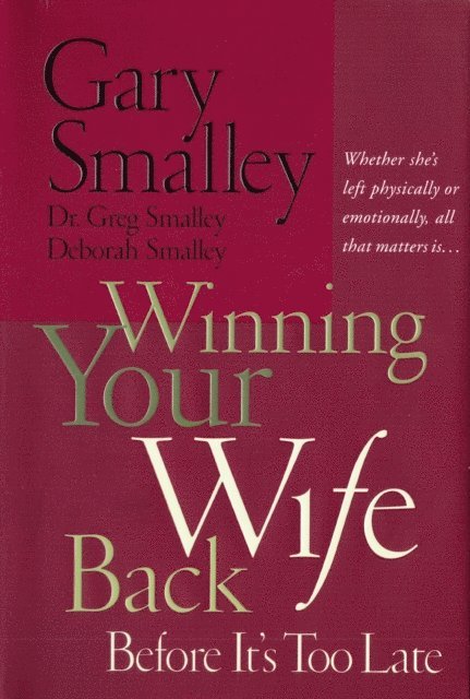 Greg Smalley, Deborah Smalley, Gary Smalley - Winning Your Wife Back Before It's Too Late, E-bok