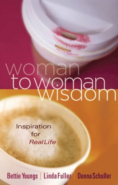 Donna Schuller, Linda Caldwell Fuller, Bettie Youngs - Woman to Woman Wisdom, E-bok