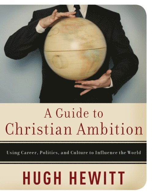 Hugh Hewitt - Guide to Christian Ambition, E-bok