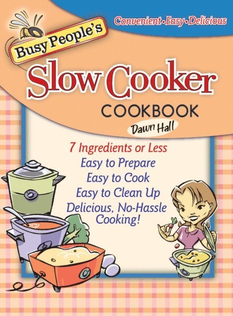 Dawn Hall - Busy People's Slow Cooker Cookbook, E-bok. Tillgänglighet: Lägg i varukorg