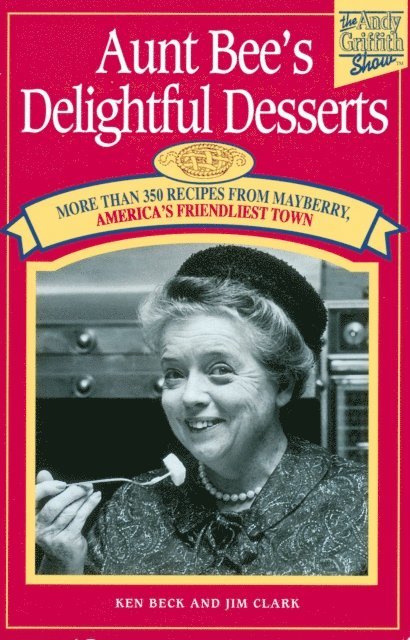 Jim Clark, Ken Beck - Aunt Bee's Delightful Desserts, E-bok