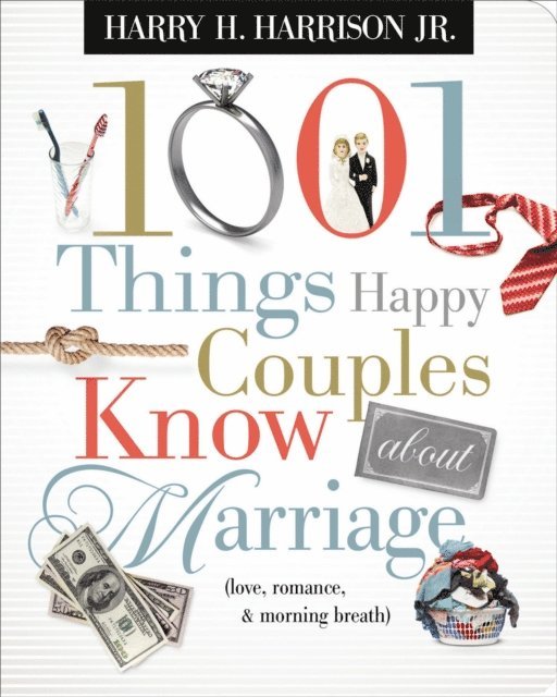 Harry H. Harrison - 1001 Things Happy Couples Know about Marriage (Love, Romance, & Morning Breath), E-bok