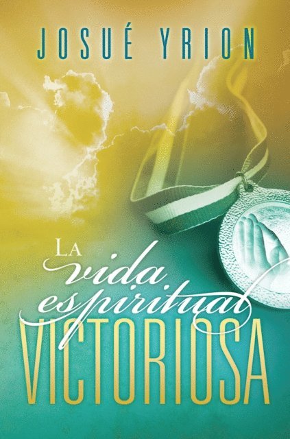 Josue Yrion - La vida espiritual victoriosa, E-bok