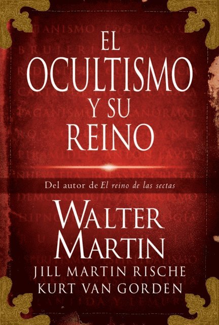 Kevin Rische, Jill Martin Rische, Kurt Van Gorden, Walter Martin - El ocultismo y su reino, E-bok