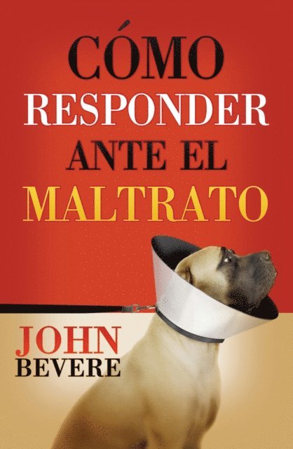 John Bevere - Cómo responder ante el maltrato, E-bok