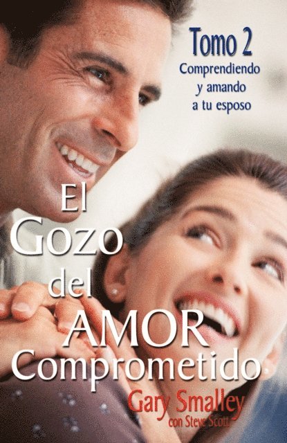 Steve Scott, Gary Smalley - El gozo del amor comprometido: Tomo 2, E-bok