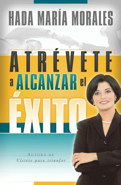 Hada Maria Morales - Atrévete a alcanzar el éxito, E-bok