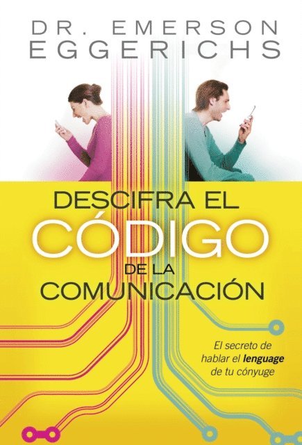 Dr. Emerson Eggerichs - Descifra el código de la comunicación, E-bok