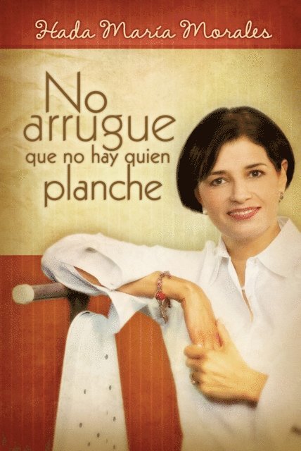 Hada Maria Morales - No arrugue que no hay quien planche, E-bok