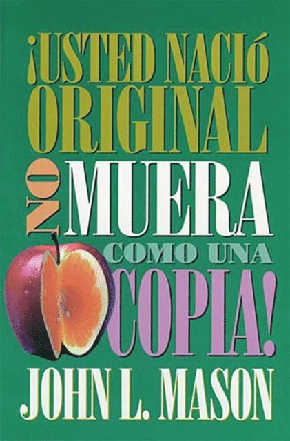 John Mason - ¡Usted nació original, no muera como una copia!, E-bok