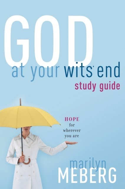 Marilyn Meberg - God at Your Wits' End Study Guide, E-bok