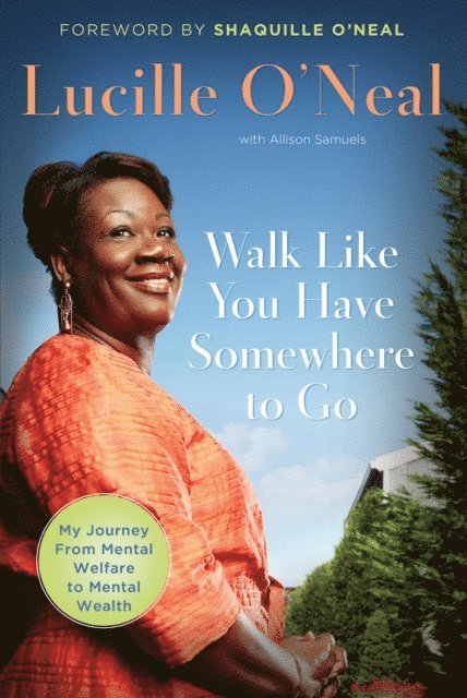 Allison Samuels, Lucille O'Neal - Walk Like You Have Somewhere to Go, E-bok. Tillgänglighet: Lägg i varukorg