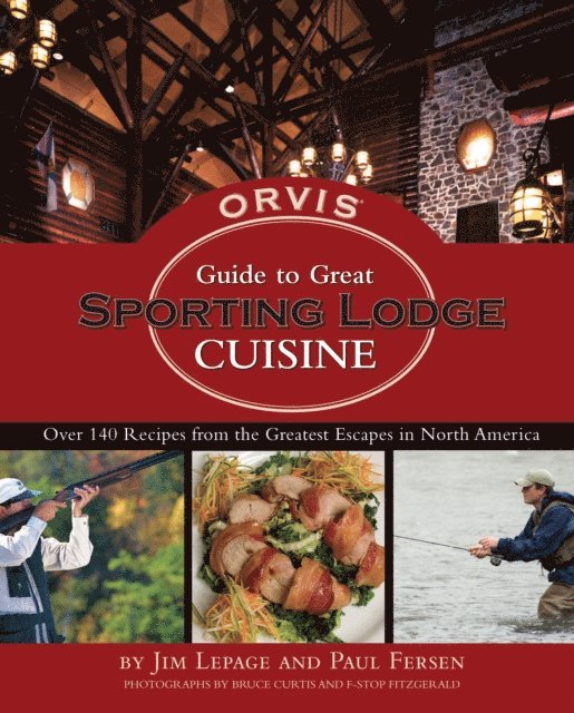 Paul Fersen, Jim LePage - Orvis Guide to Great Sporting Lodge Cuisine, E-bok