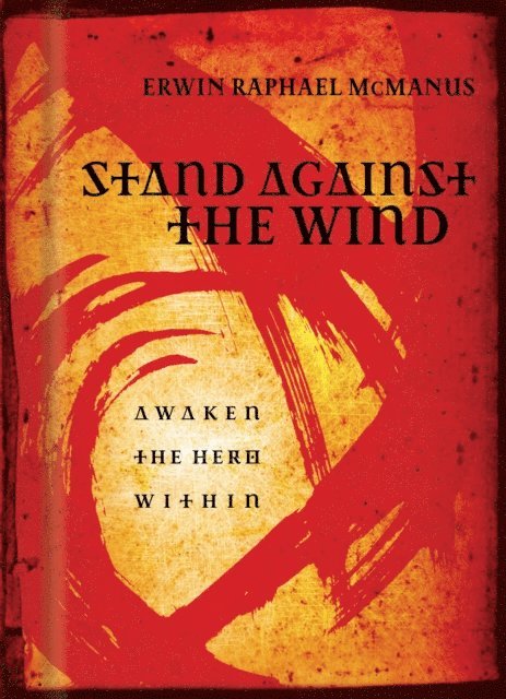 Erwin Raphael McManus - Stand Against the Wind, E-bok