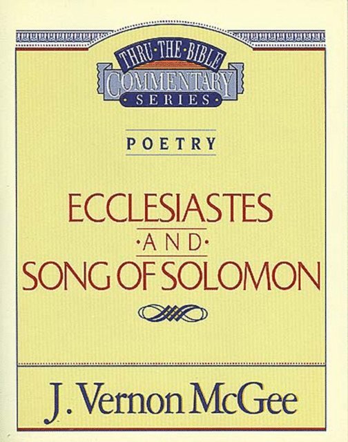 J. Vernon McGee - Thru the Bible Vol. 21: Poetry (Ecclesiastes/Song of Solomon), E-bok