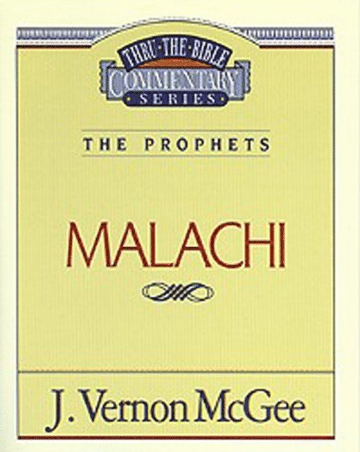 J. Vernon McGee - Thru the Bible Vol. 33: The Prophets (Malachi), E-bok