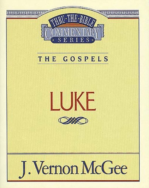 J. Vernon McGee - Thru the Bible Vol. 37: The Gospels (Luke), E-bok