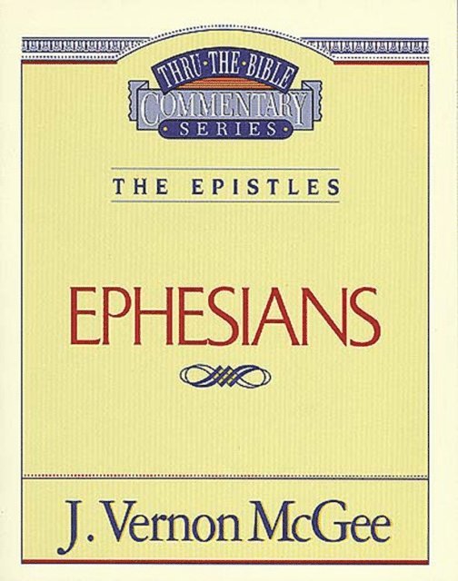 J. Vernon McGee - Thru the Bible Vol. 47: The Epistles (Ephesians), E-bok