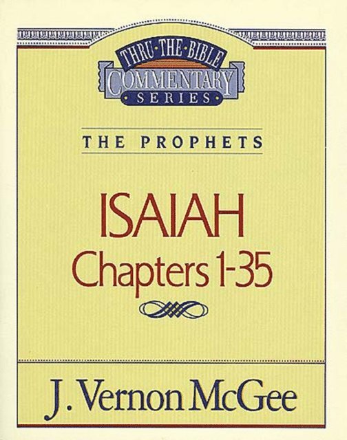 J. Vernon McGee - Thru the Bible Vol. 22: The Prophets (Isaiah 1-35), E-bok