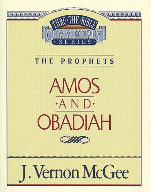 J. Vernon McGee - Thru the Bible Vol. 28: The Prophets (Amos/Obadiah), E-bok