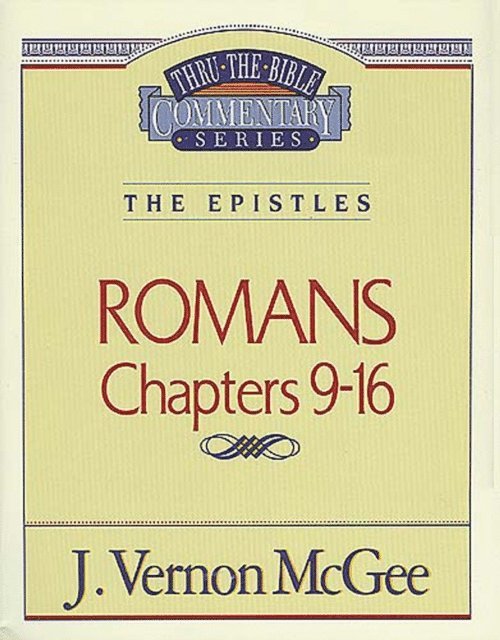 J. Vernon McGee - Thru the Bible Vol. 43: The Epistles (Romans 9-16), E-bok