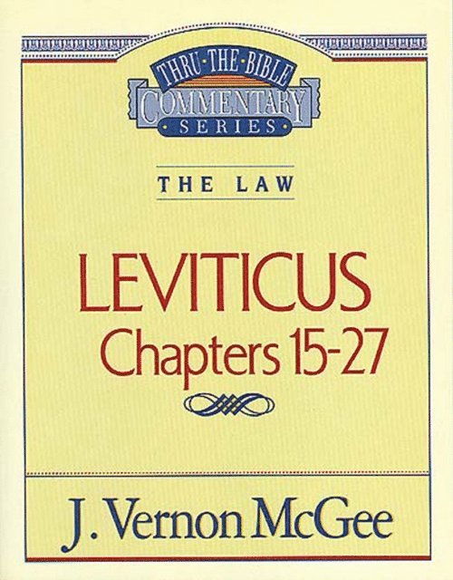 J. Vernon McGee - Thru the Bible Vol. 07: The Law (Leviticus 15-27), E-bok