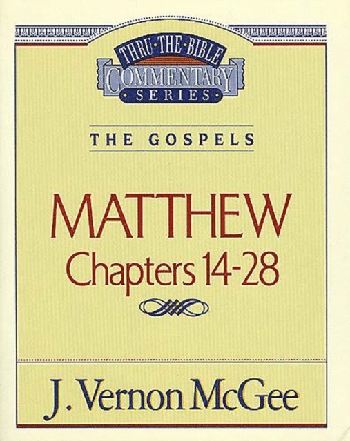 J. Vernon McGee - Thru the Bible Vol. 35: The Gospels (Matthew 14-28), E-bok