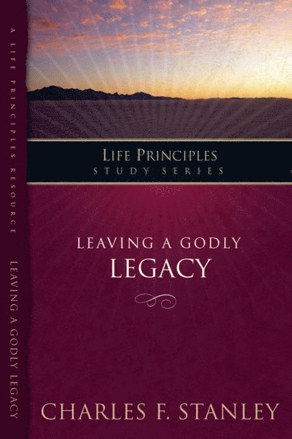 Charles F. Stanley - Leaving A Godly Legacy, E-bok