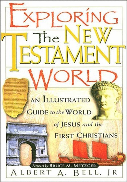Albert Bell - Exploring the New Testament World, E-bok