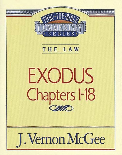 J. Vernon McGee - Thru the Bible Vol. 04: The Law (Exodus 1-18), E-bok