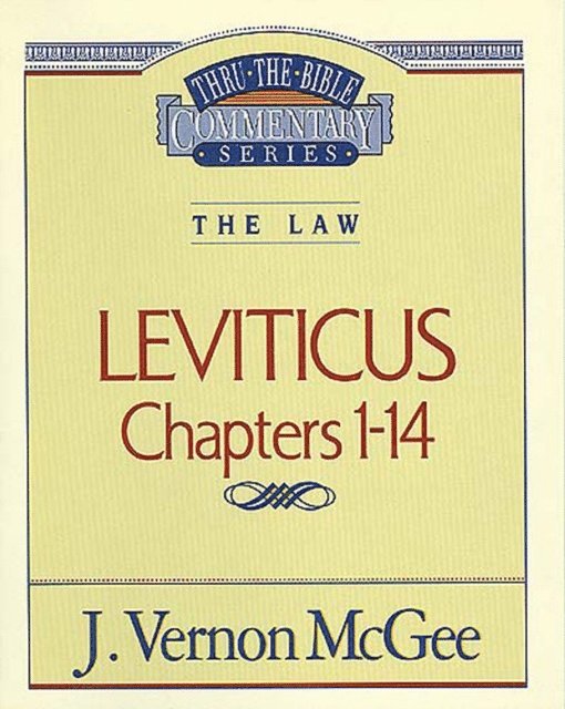 J. Vernon McGee - Thru the Bible Vol. 06: The Law (Leviticus 1-14), E-bok
