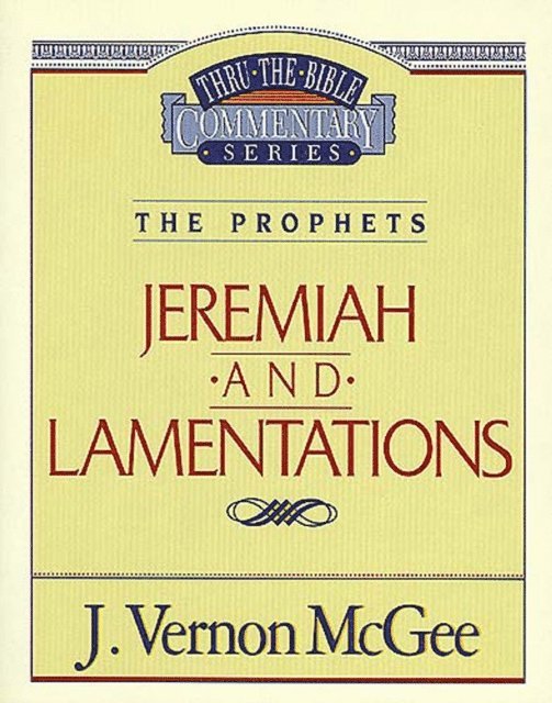 J. Vernon McGee - Thru the Bible Vol. 24: The Prophets (Jeremiah/Lamentations), E-bok
