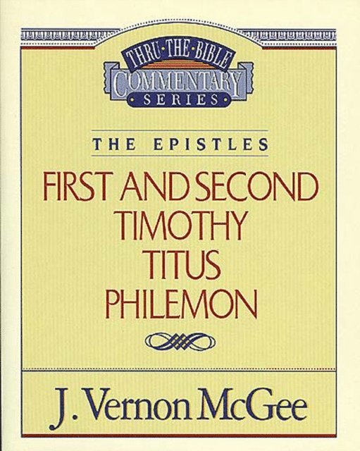 J. Vernon McGee - Thru the Bible Vol. 50: The Epistles (1 and   2 Timothy/Titus/Philemon), E-bok