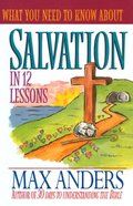 What You Need to Know About Salvation in 12 Lessons