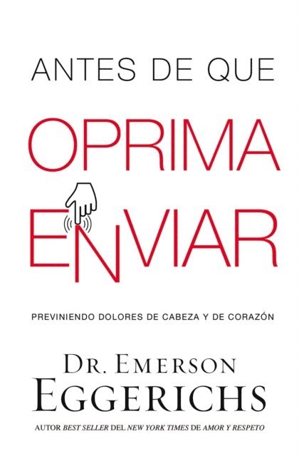 Dr. Emerson Eggerichs - Antes de que oprima enviar, E-bok