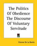 Politics Of Obedience The Discourse Of Voluntary Servitude