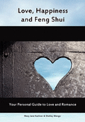 Love, Happiness And Feng Shui: Your Personal Guild to Love and Romance