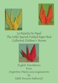 La Pajarita De Papel The Little Spanish Folded Paper Bird: Collected Children's Stories
