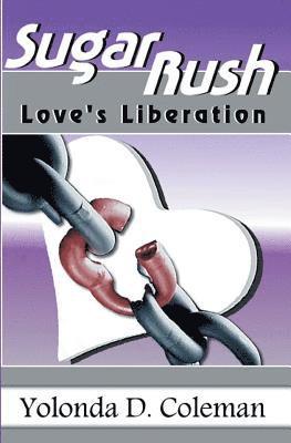 Yolonda D. Coleman - Sugar Rush: Love's Liberation. A Lovella, Häftad. Tillgänglighet: Lägg i varukorg