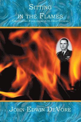 John Edwin DeVore - Sitting in the Flames: Uncovering Fearlessness to Help Others, Häftad. Tillgänglighet: Lägg i varukorg