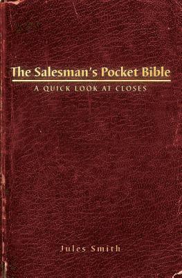 Jules Smith - The Salesman's Pocket Bible: A Quick Look At Closes, Häftad