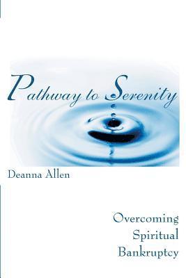 Deanna Allen - Pathway to Serenity: Overcoming Spiritual Bankruptcy, Häftad. Tillgänglighet: Lägg i varukorg