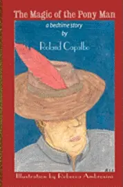 Roland Capalbo - The Magic of the Pony Man: a bedtime story, Häftad. Tillgänglighet: Lägg i varukorg