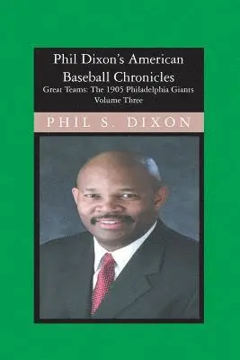 Phil S. Dixon - Phil Dixon's American Baseball Chronicles, The 1905 Philadelphia Giants: The 1905 Philadelphia Giants, Häftad. Tillgänglighet: Lägg i varukorg
