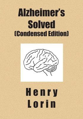 Henry Lorin - Alzheimer's Solved: Condensed Edition, Häftad. Tillgänglighet: Lägg i varukorg